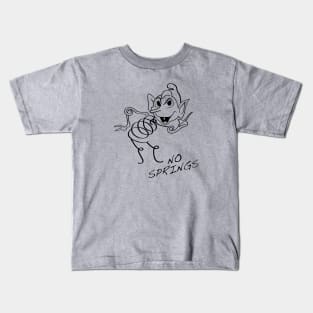 NO SPRINGS!!! Kids T-Shirt